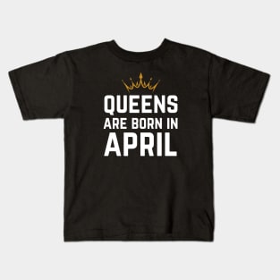 Queens Are Born In April Kids T-Shirt